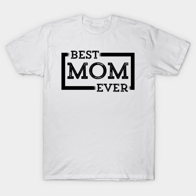 Best Mom Ever T-Shirt by mendozar4